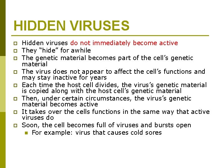 HIDDEN VIRUSES p p p p Hidden viruses do not immediately become active They