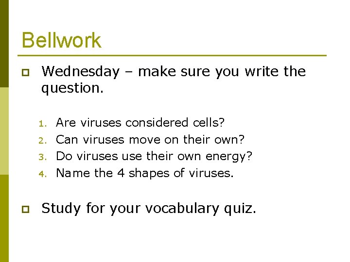 Bellwork p Wednesday – make sure you write the question. 1. 2. 3. 4.