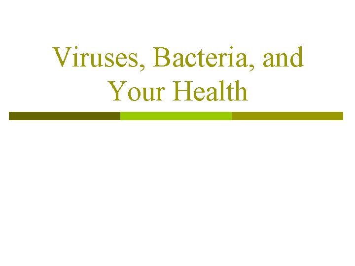 Viruses, Bacteria, and Your Health 