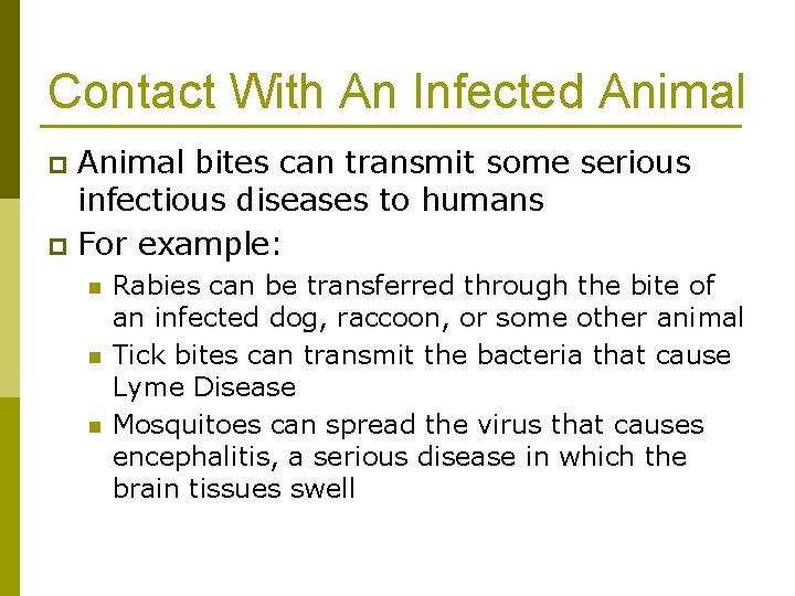 Contact With An Infected Animal bites can transmit some serious infectious diseases to humans