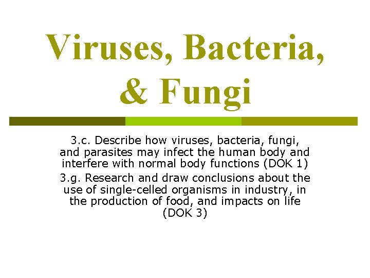 Viruses, Bacteria, & Fungi 3. c. Describe how viruses, bacteria, fungi, and parasites may