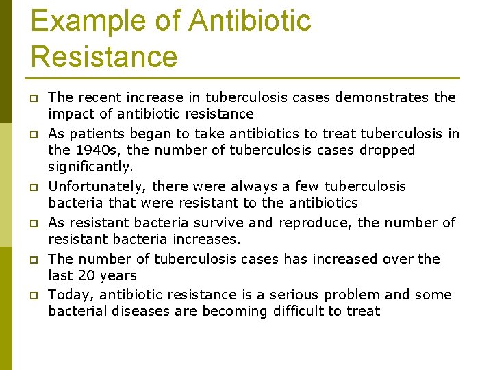 Example of Antibiotic Resistance p p p The recent increase in tuberculosis cases demonstrates