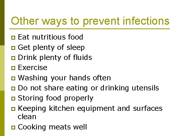 Other ways to prevent infections Eat nutritious food p Get plenty of sleep p