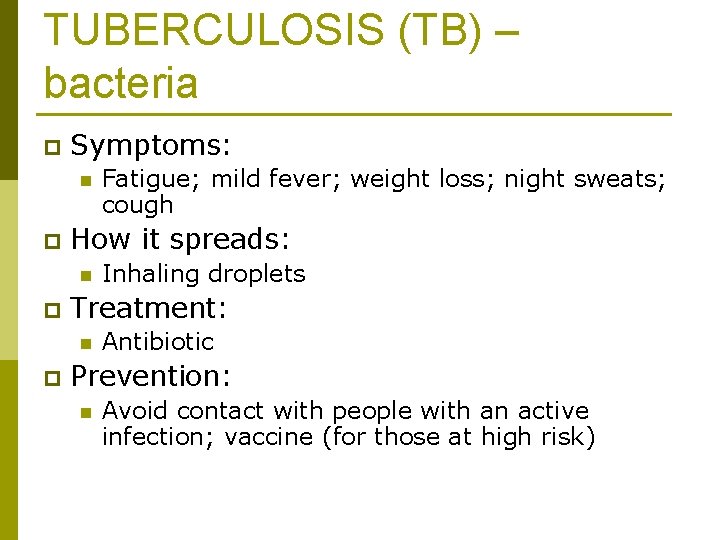 TUBERCULOSIS (TB) – bacteria p Symptoms: n p How it spreads: n p Inhaling