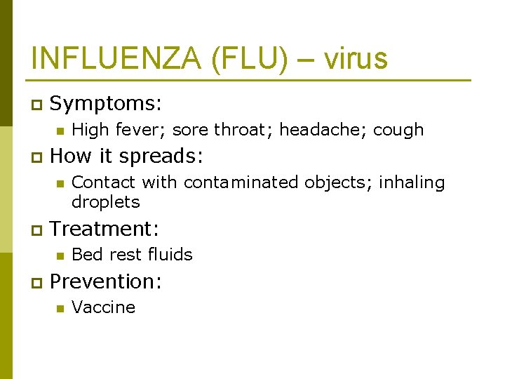 INFLUENZA (FLU) – virus p Symptoms: n p How it spreads: n p Contact