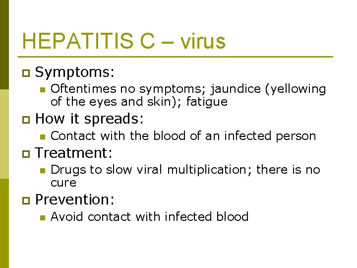 HEPATITIS C – virus p Symptoms: n p How it spreads: n p Contact