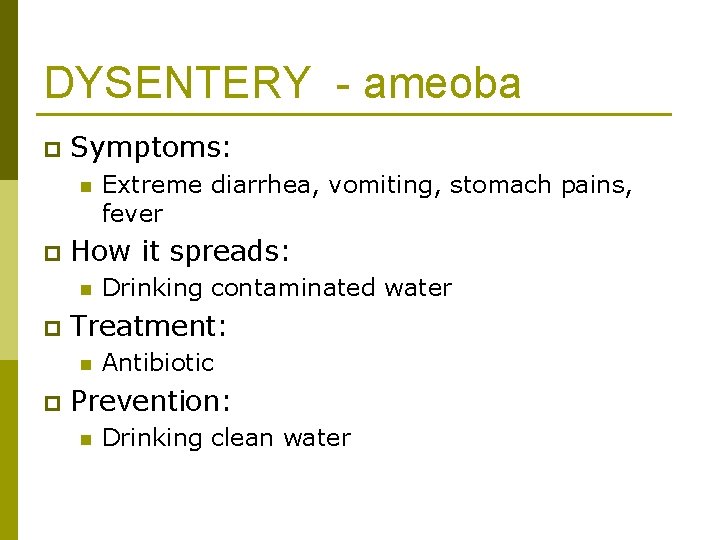 DYSENTERY - ameoba p Symptoms: n p How it spreads: n p Drinking contaminated
