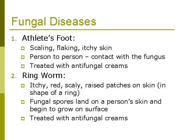 Fungal Diseases 1. Athlete’s Foot: p p p 2. Scaling, flaking, itchy skin Person