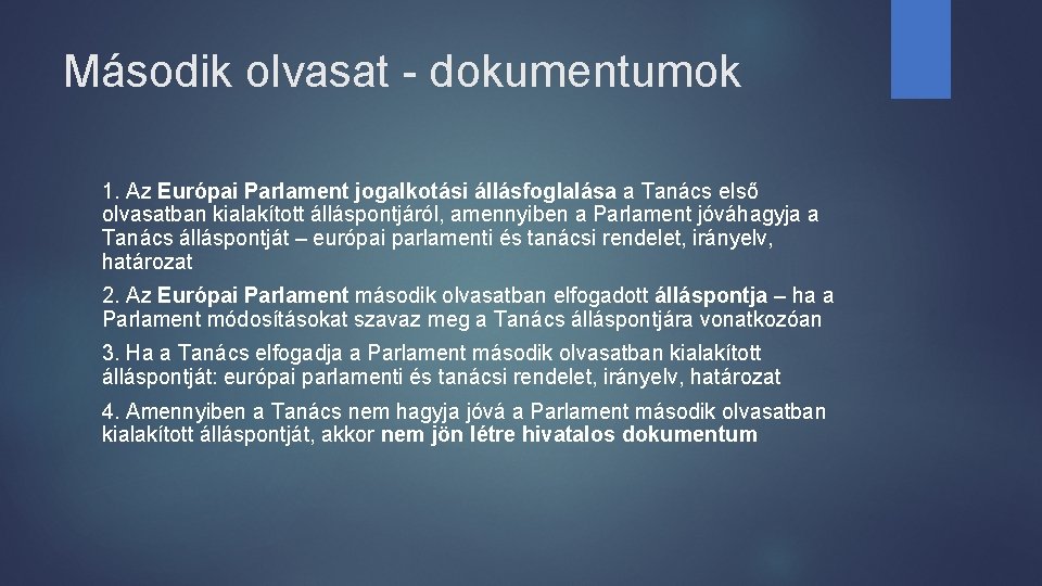 Második olvasat - dokumentumok 1. Az Európai Parlament jogalkotási állásfoglalása a Tanács első olvasatban