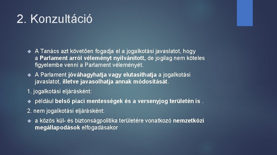 2. Konzultáció A Tanács azt követően fogadja el a jogalkotási javaslatot, hogy a Parlament