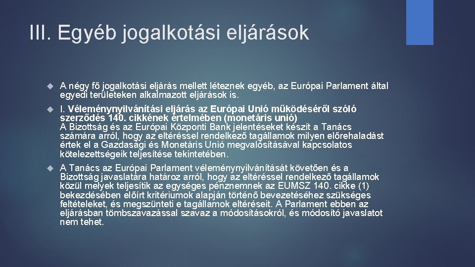 III. Egyéb jogalkotási eljárások A négy fő jogalkotási eljárás mellett léteznek egyéb, az Európai