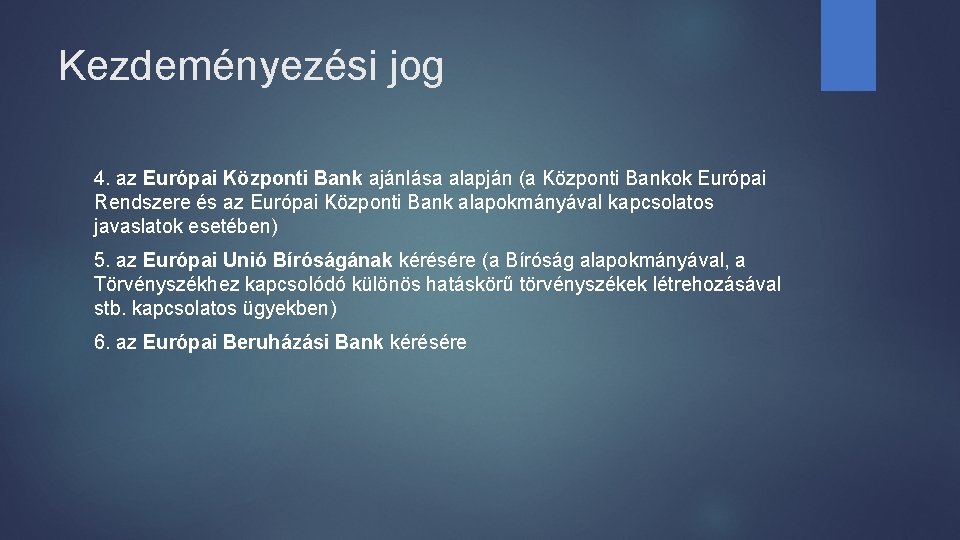 Kezdeményezési jog 4. az Európai Központi Bank ajánlása alapján (a Központi Bankok Európai Rendszere