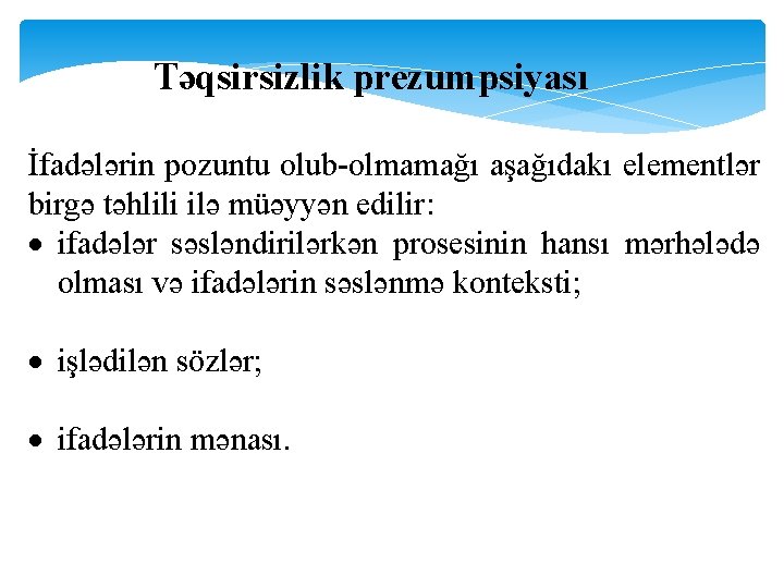 Təqsirsizlik prezumpsiyası İfadələrin pozuntu olub-olmamağı aşağıdakı elementlər birgə təhlili ilə müəyyən edilir: ifadələr səsləndirilərkən