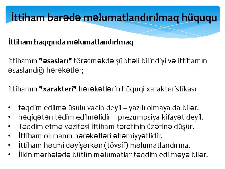 İttiham barədə məlumatlandırılmaq hüququ İttiham haqqında məlumatlandırlmaq ittihamın "əsasları" törətməkdə şübhəli bilindiyi və ittihamın