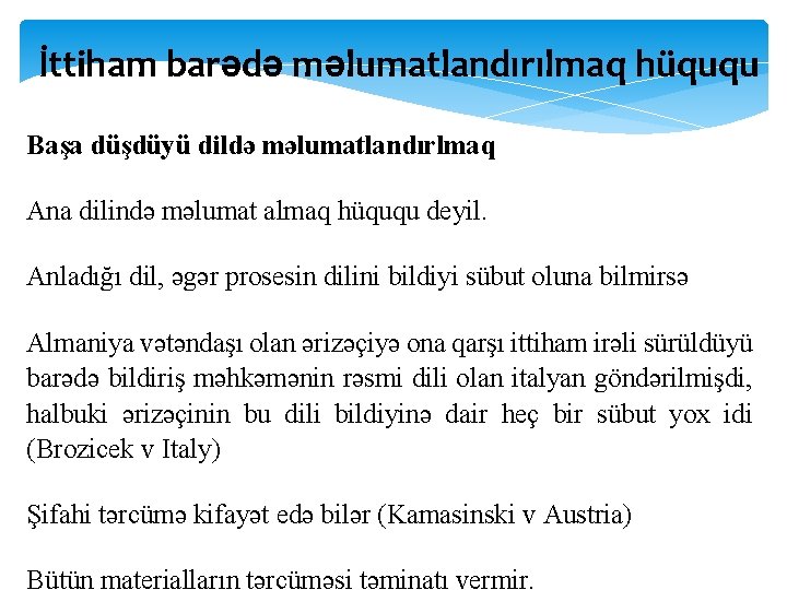 İttiham barədə məlumatlandırılmaq hüququ Başa düşdüyü dildə məlumatlandırlmaq Ana dilində məlumat almaq hüququ deyil.