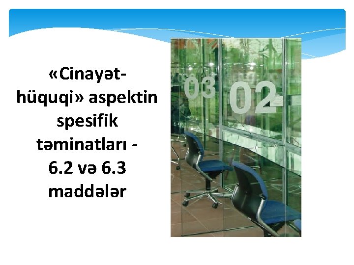  «Cinayəthüquqi» aspektin spesifik təminatları 6. 2 və 6. 3 maddələr 