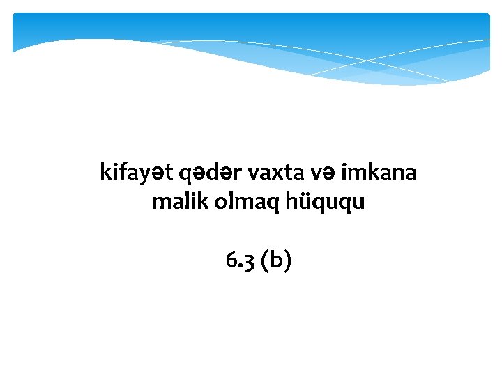 kifayət qədər vaxta və imkana malik olmaq hüququ 6. 3 (b) 