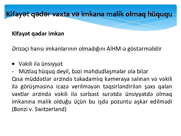 Kifayət qədər vaxta və imkana malik olmaq hüququ Kifayət qədər imkan Ərizəçi hansı imkanlarının