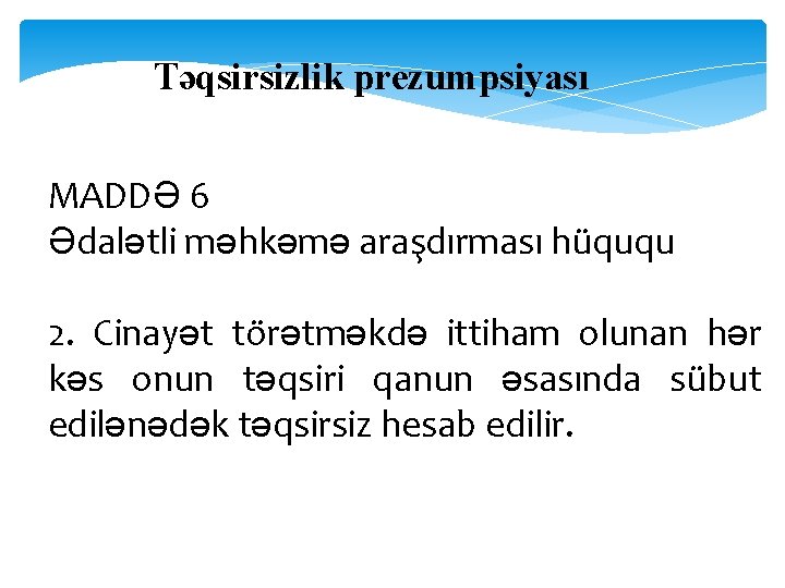 Təqsirsizlik prezumpsiyası MADDƏ 6 Ədalətli məhkəmə araşdırması hüququ 2. Cinayət törətməkdə ittiham olunan hər