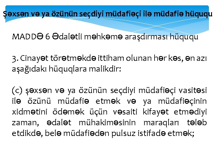 Şəxsən və ya özünün seçdiyi müdafiəçi ilə müdafiə hüququ MADDƏ 6 Ədalətli məhkəmə araşdırması