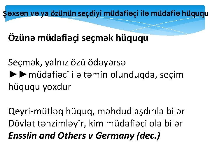 Şəxsən və ya özünün seçdiyi müdafiəçi ilə müdafiə hüququ Özünə müdafiəçi seçmək hüququ Seçmək,