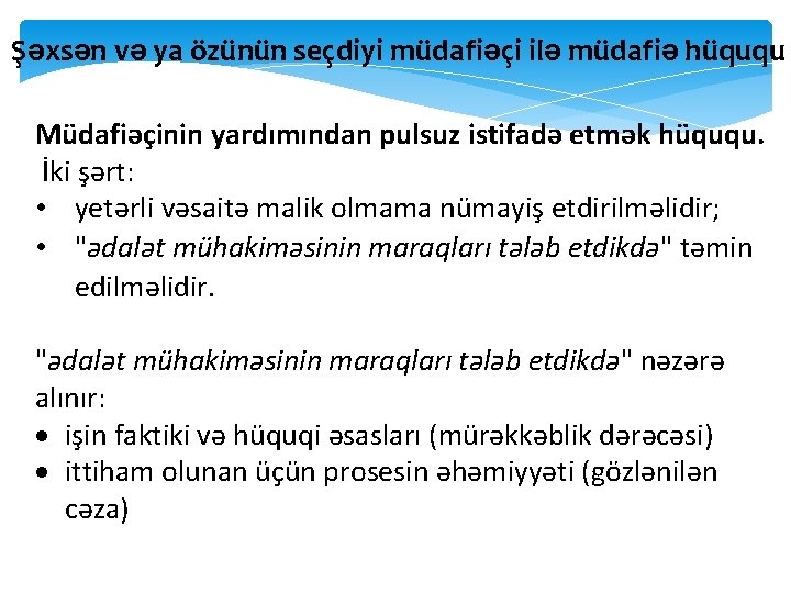 Şəxsən və ya özünün seçdiyi müdafiəçi ilə müdafiə hüququ Müdafiəçinin yardımından pulsuz istifadə etmək