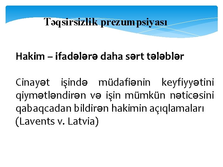 Təqsirsizlik prezumpsiyası Hakim – ifadələrə daha sərt tələblər Cinayət işində müdafiənin keyfiyyətini qiymətləndirən və