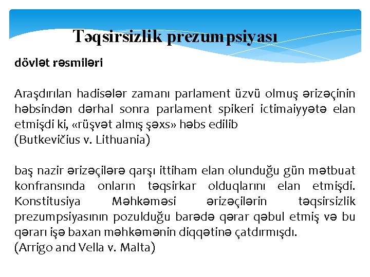 Təqsirsizlik prezumpsiyası dövlət rəsmiləri Araşdırılan hadisələr zamanı parlament üzvü olmuş ərizəçinin həbsindən dərhal sonra