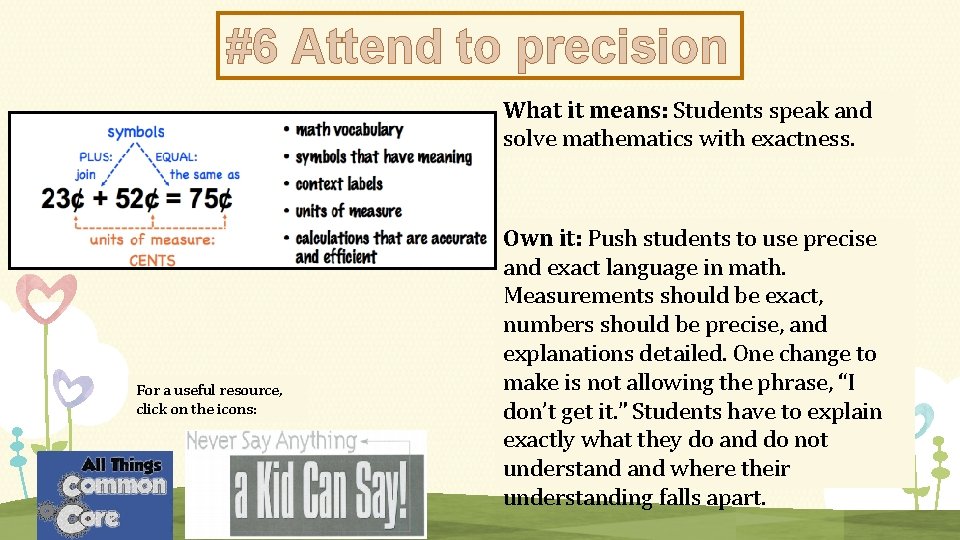 #6 Attend to precision What it means: Students speak and solve mathematics with exactness.