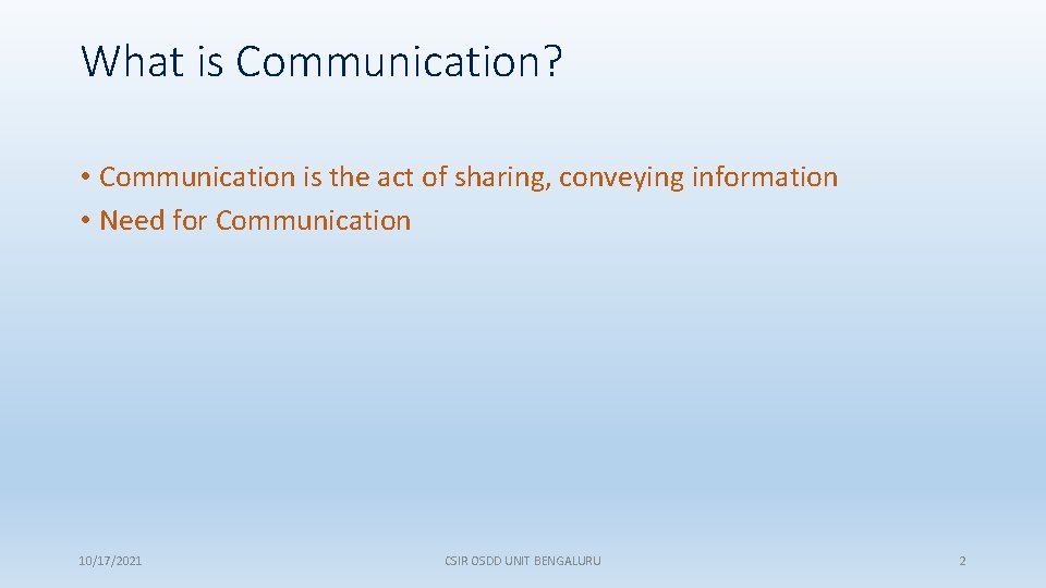What is Communication? • Communication is the act of sharing, conveying information • Need