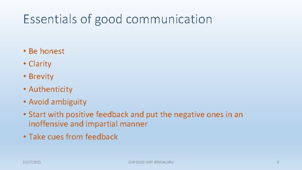 Essentials of good communication • Be honest • Clarity • Brevity • Authenticity •