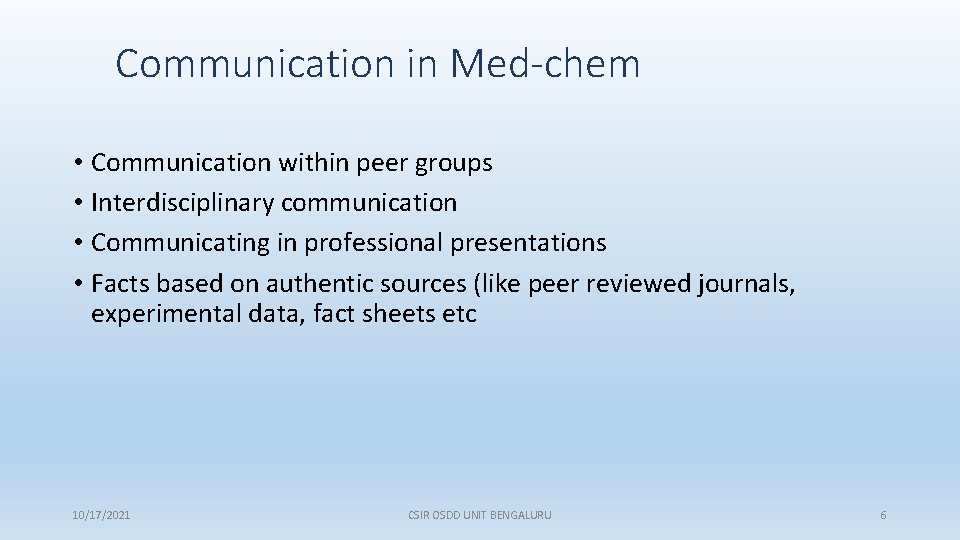Communication in Med-chem • Communication within peer groups • Interdisciplinary communication • Communicating in