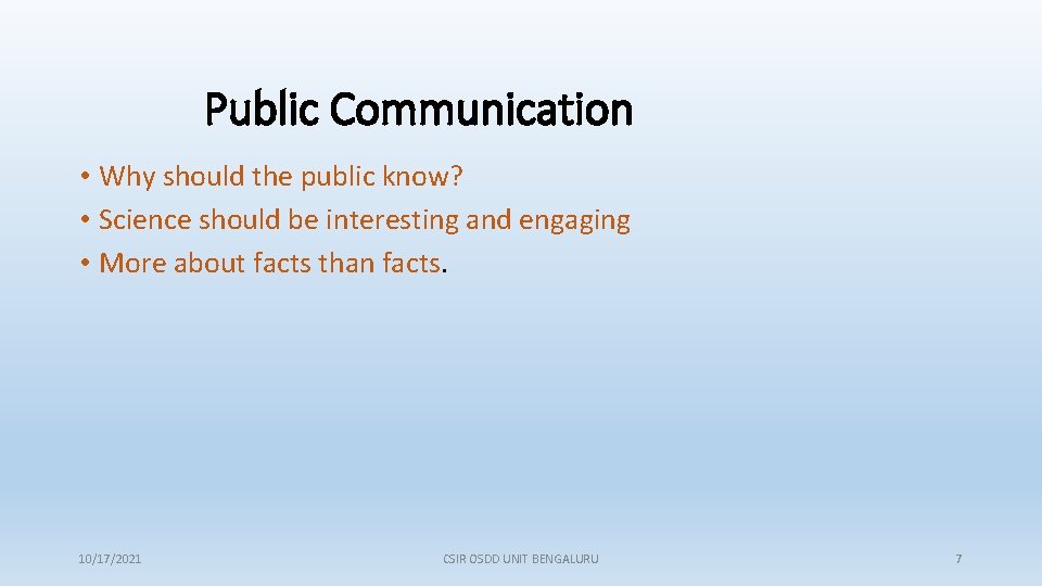 Public Communication • Why should the public know? • Science should be interesting and