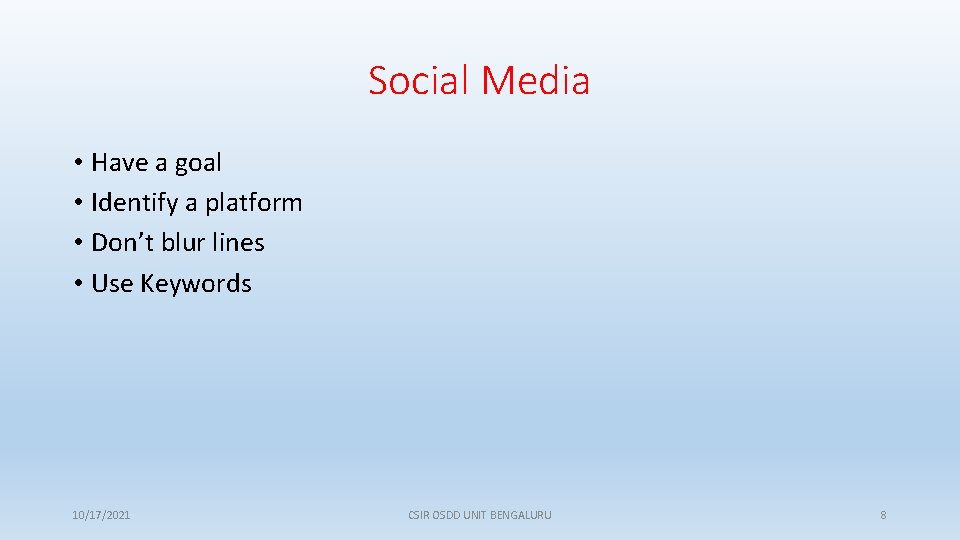 Social Media • Have a goal • Identify a platform • Don’t blur lines