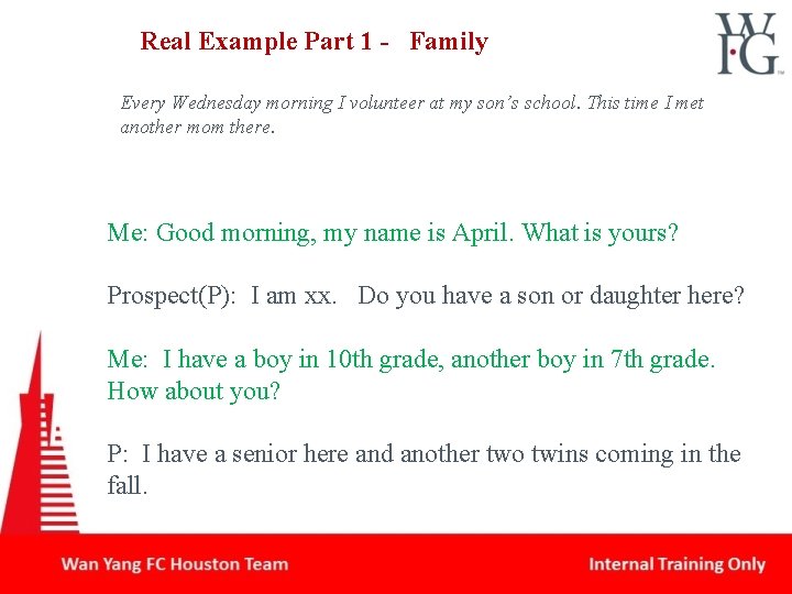 Real Example Part 1 - Family Every Wednesday morning I volunteer at my son’s