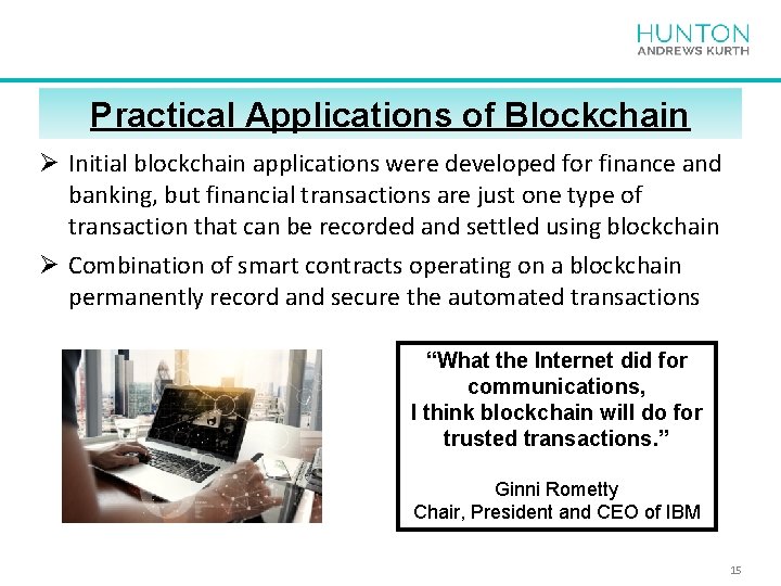 Practical Applications of Blockchain Ø Initial blockchain applications were developed for finance and banking,