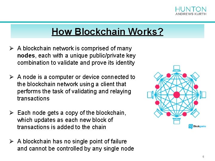 How Blockchain Works? Ø A blockchain network is comprised of many nodes, each with
