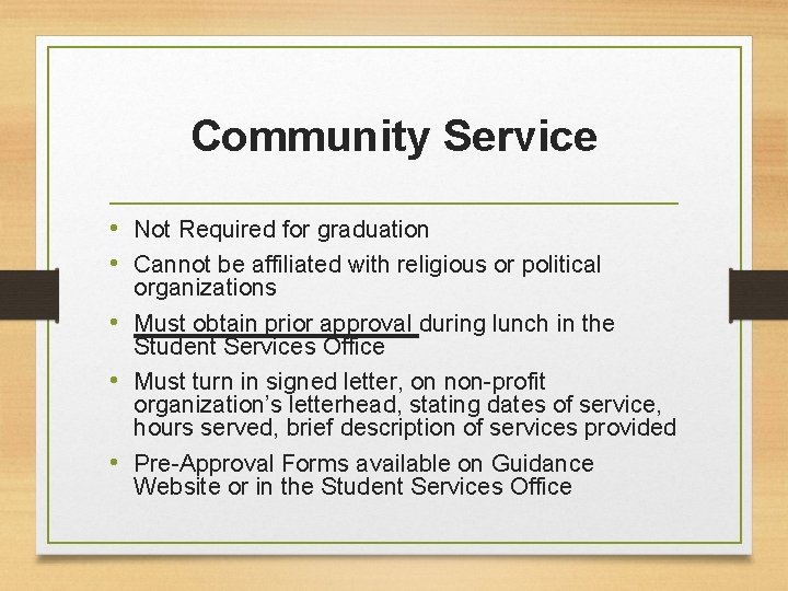 Community Service • Not Required for graduation • Cannot be affiliated with religious or