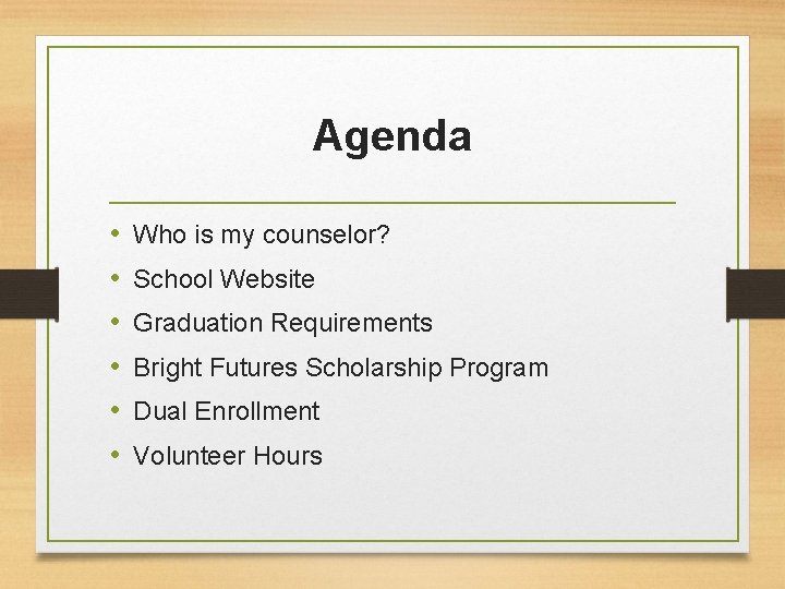 Agenda • • • Who is my counselor? School Website Graduation Requirements Bright Futures Agenda • • • Who is my counselor? School Website Graduation Requirements Bright Futures
