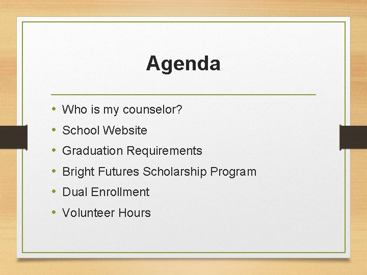 Agenda • • • Who is my counselor? School Website Graduation Requirements Bright Futures