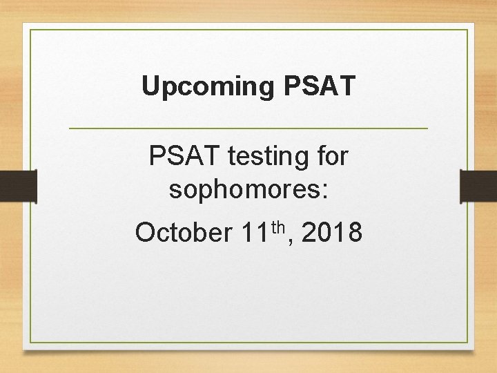 Upcoming PSAT testing for sophomores: October 11 th, 2018 