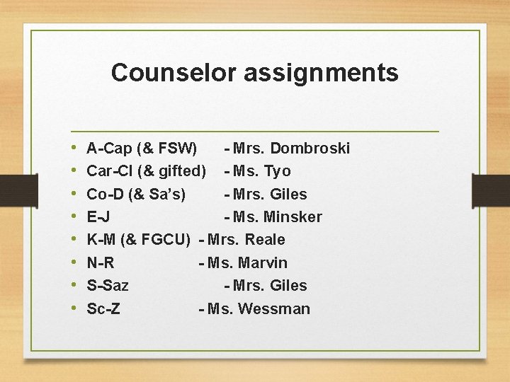 Counselor assignments • • A-Cap (& FSW) - Mrs. Dombroski Car-Cl (& gifted) -