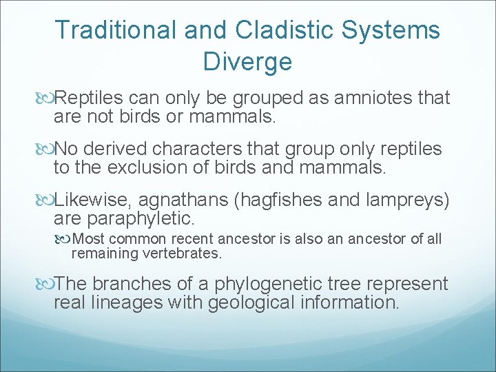 Traditional and Cladistic Systems Diverge Reptiles can only be grouped as amniotes that are
