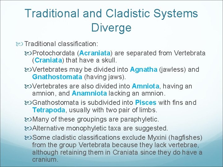 Traditional and Cladistic Systems Diverge Traditional classification: Protochordata (Acraniata) are separated from Vertebrata (Craniata)