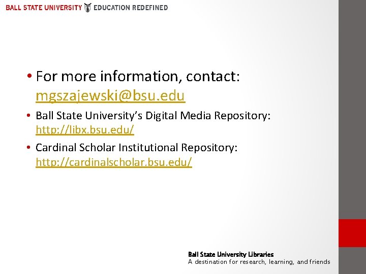  • For more information, contact: mgszajewski@bsu. edu • Ball State University’s Digital Media