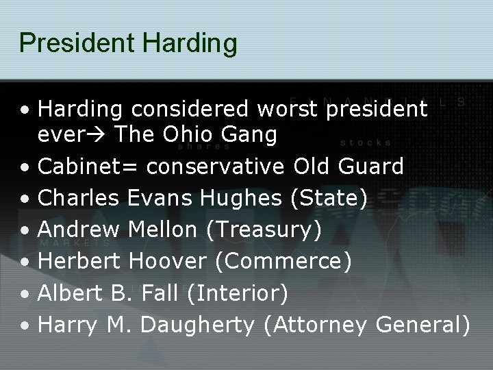 President Harding • Harding considered worst president ever The Ohio Gang • Cabinet= conservative