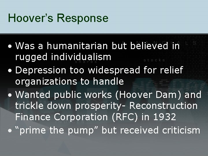 Hoover’s Response • Was a humanitarian but believed in rugged individualism • Depression too