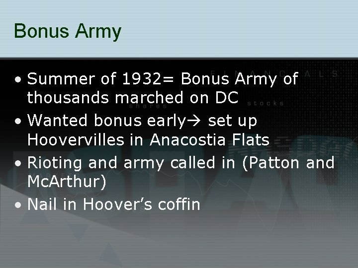 Bonus Army • Summer of 1932= Bonus Army of thousands marched on DC •
