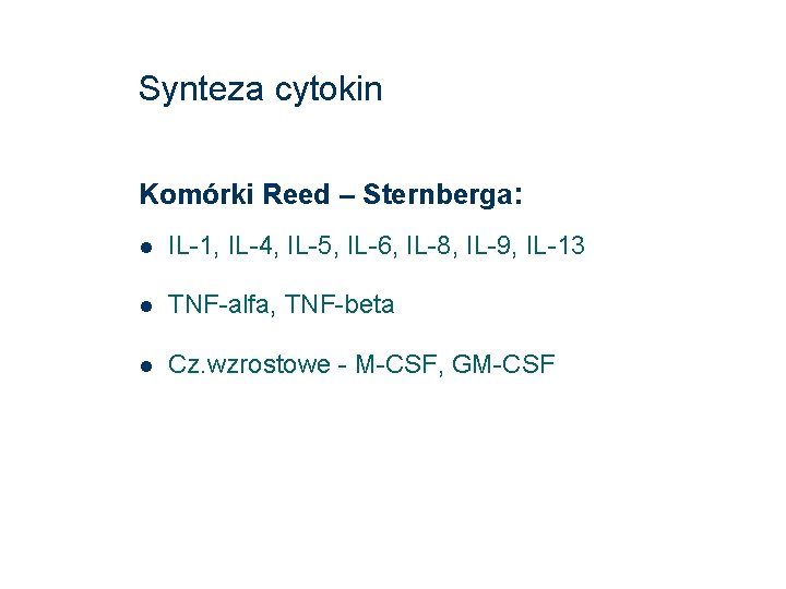 Synteza cytokin Komórki Reed – Sternberga: IL-1, IL-4, IL-5, IL-6, IL-8, IL-9, IL-13 TNF-alfa,