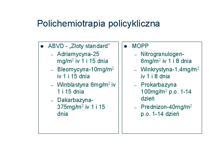 Polichemiotrapia policykliczna ABVD - „Złoty standard” – Adriamycyna-25 mg/m 2 iv 1 i 15
